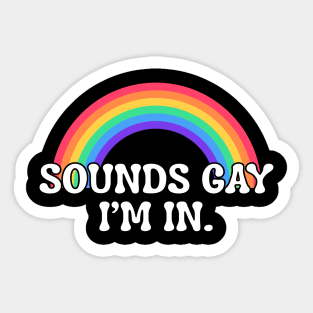 Funny sounds gay I'm in with rainbow flag for pride month Sticker